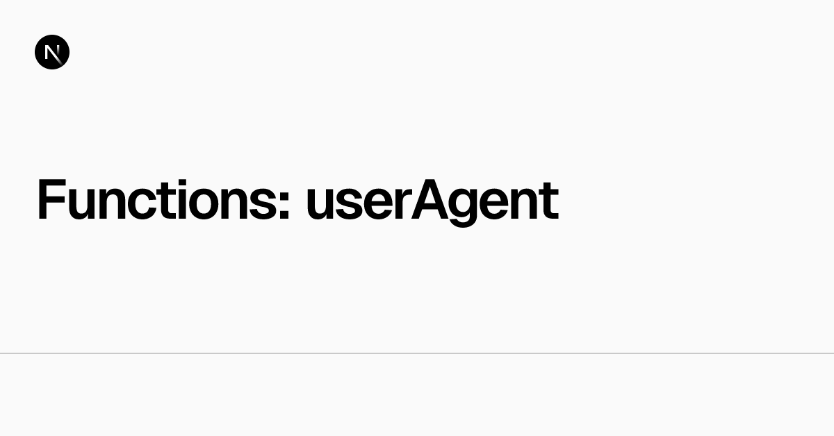 Functions: userAgent | Next.js