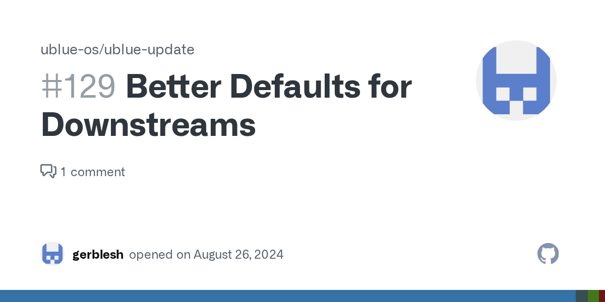 Better Defaults for Downstreams · Issue #129 · ublue-os/ublue-update