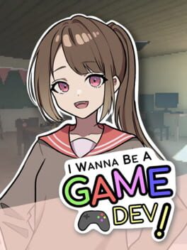I Wanna Be A Game Dev! cover art