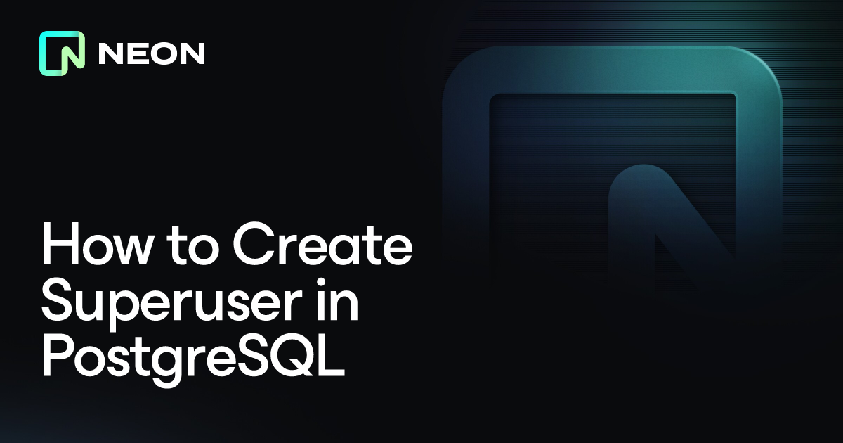 How to Create Superuser in PostgreSQL