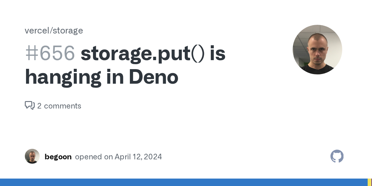 storage.put() is hanging in Deno · Issue #656 · vercel/storage