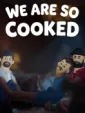 We Are So Cooked cover art