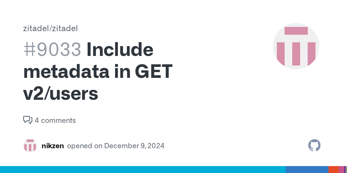Include metadata in  GET v2/users · Issue #9033 · zitadel/zitadel