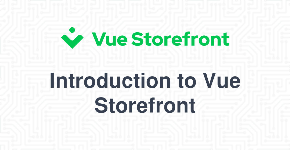 Introduction to Vue Storefront | Vue Storefront 2