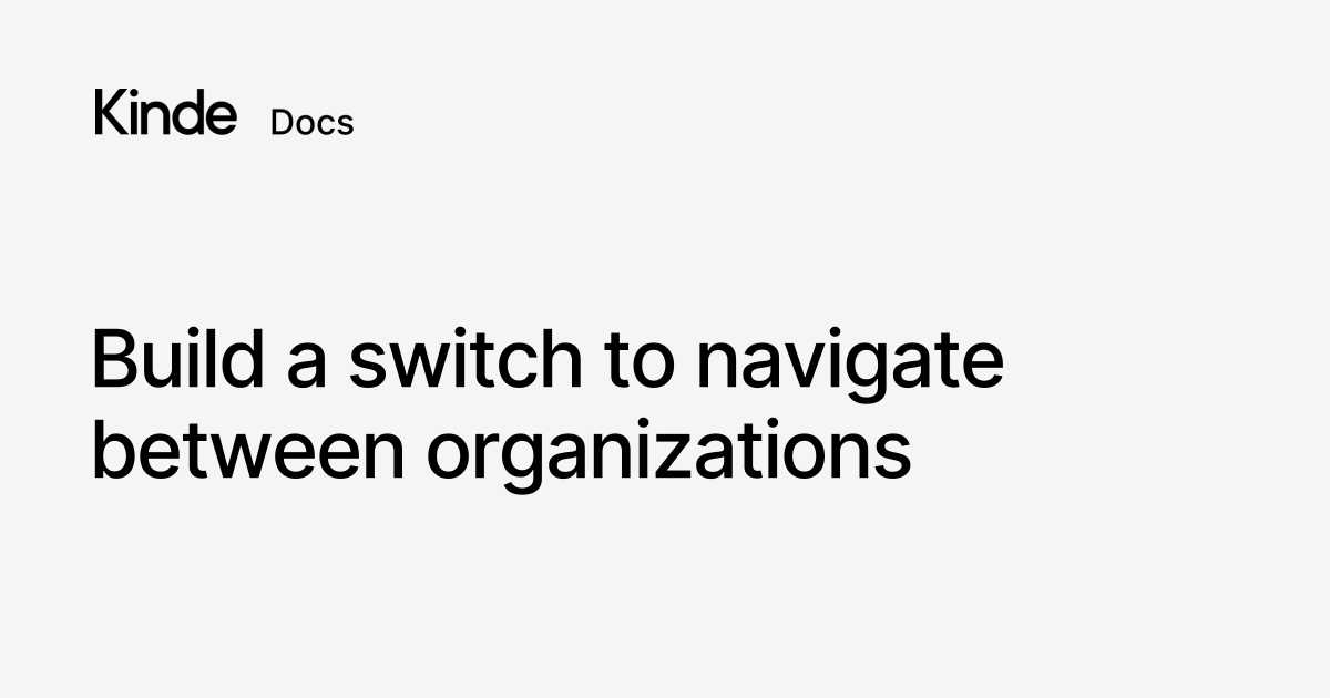 Build a switch to navigate between organizations