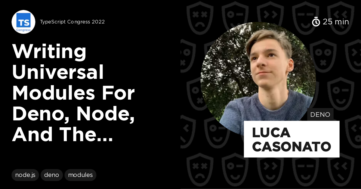 Writing universal modules for Deno, Node, and the browser by Luca C...