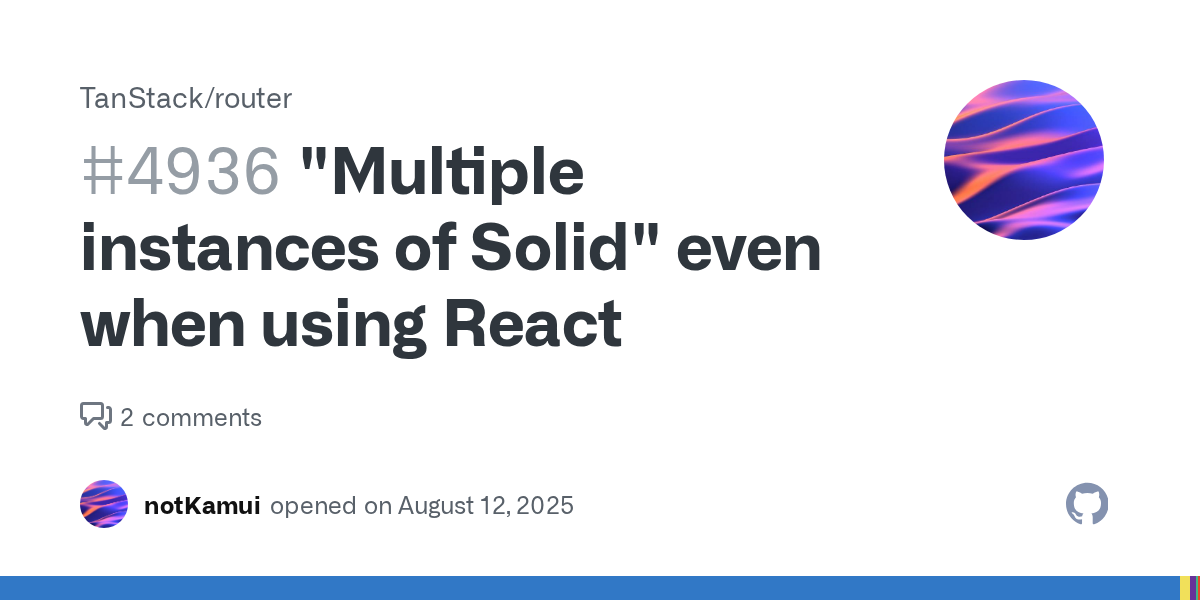 "Multiple instances of Solid" even when using React · Issue #4936 ...