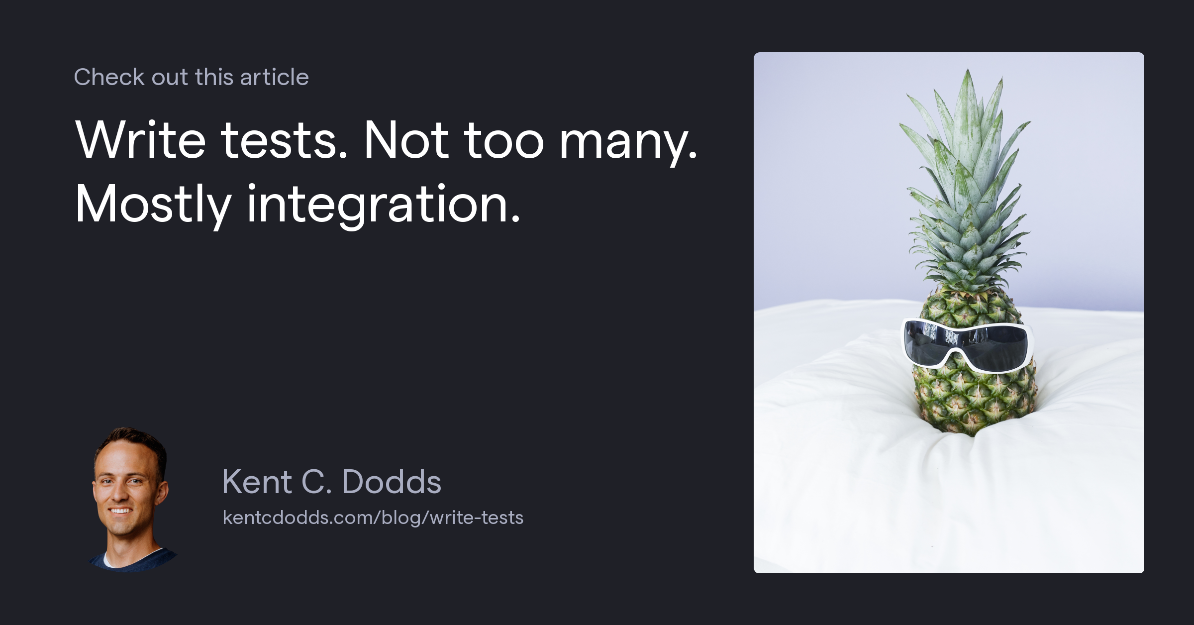 Write tests. Not too many. Mostly integration.