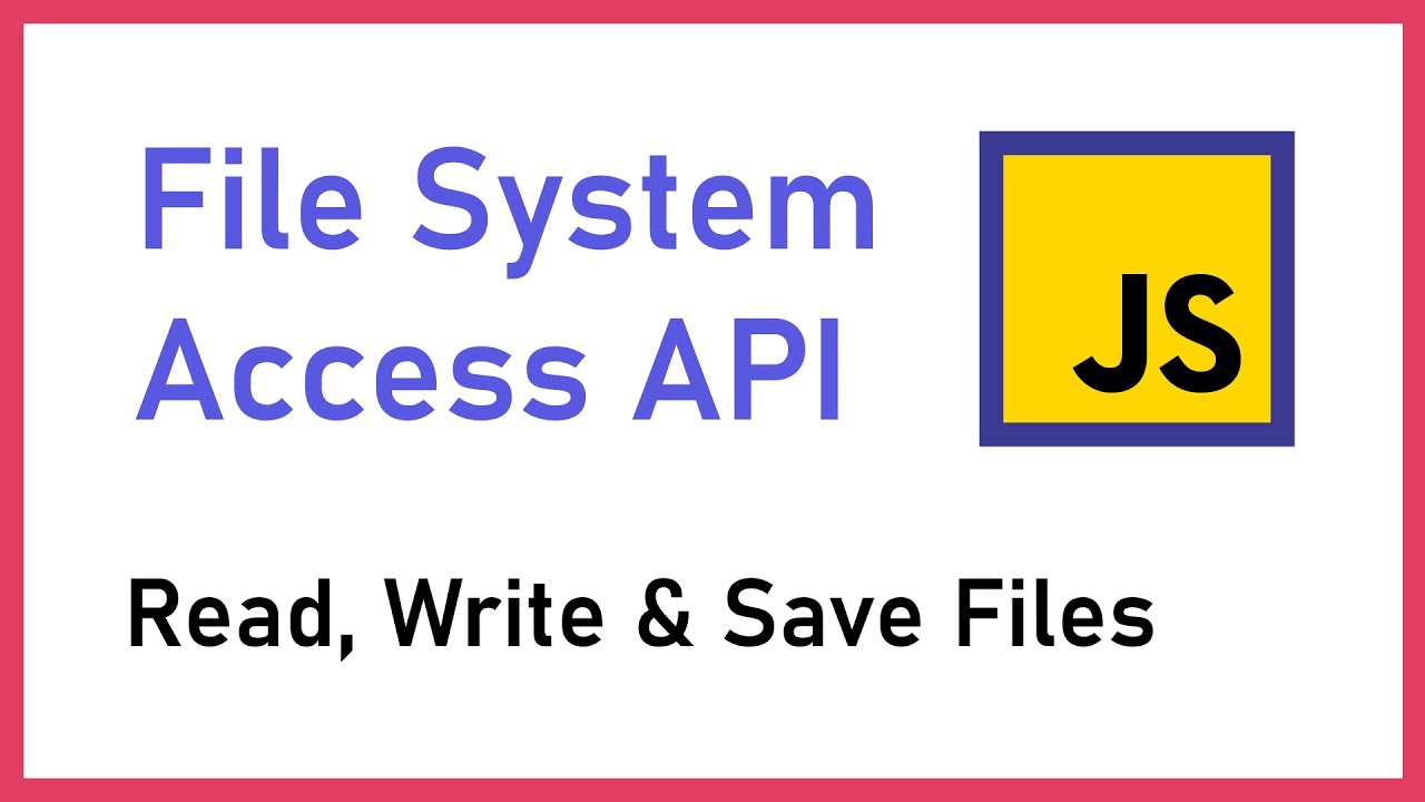 JavaScript File System Access API Tutorial - Read, Write and Save F...