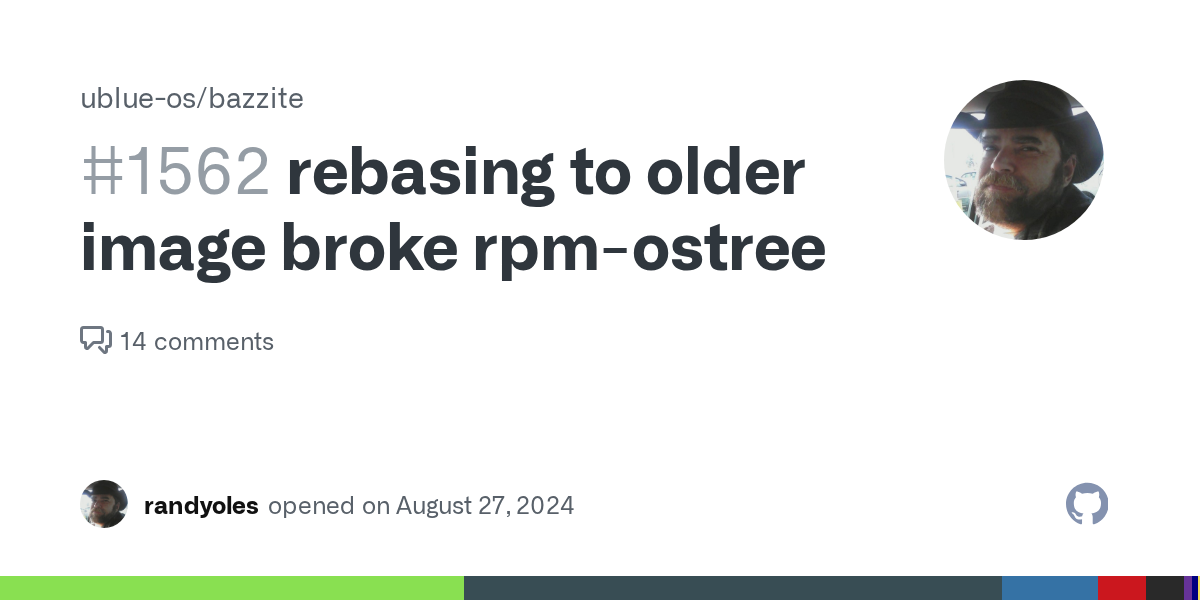 rebasing to older image broke rpm-ostree · Issue #1562 · ublue-os/b...