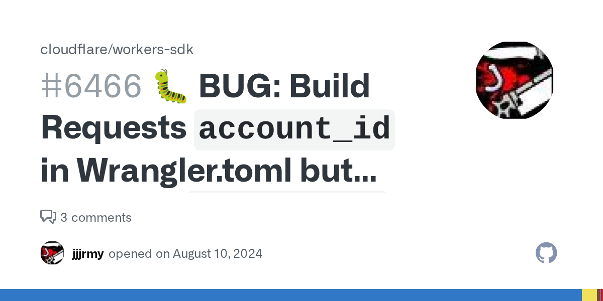 🐛 BUG: Build Requests `account_id` in Wrangler.toml but fails wi...