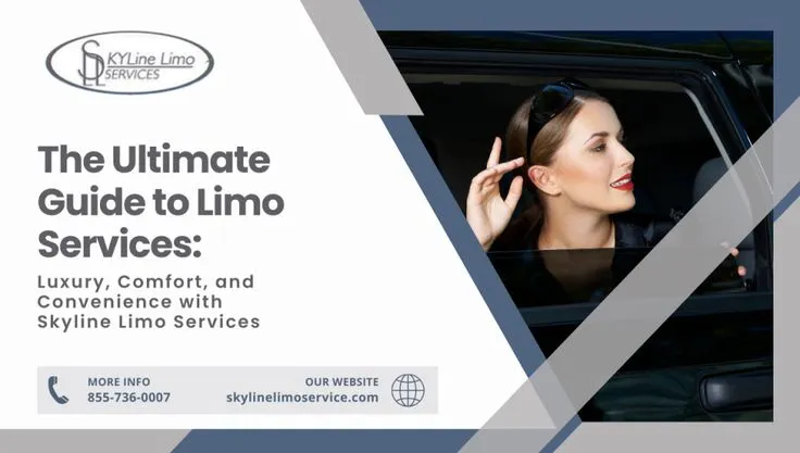 The Ultimate Guide to Limo Services: Luxury, Comfort, and Convenience with Skyline Limo Services