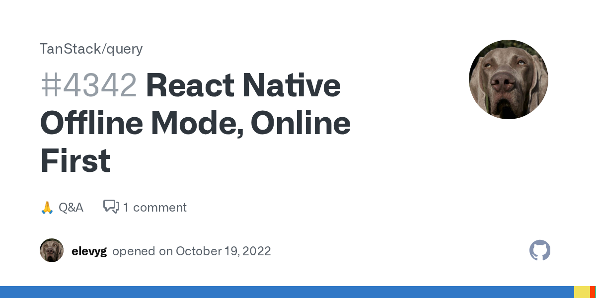 React Native Offline Mode, Online First · Discussion #4342 · TanSta...