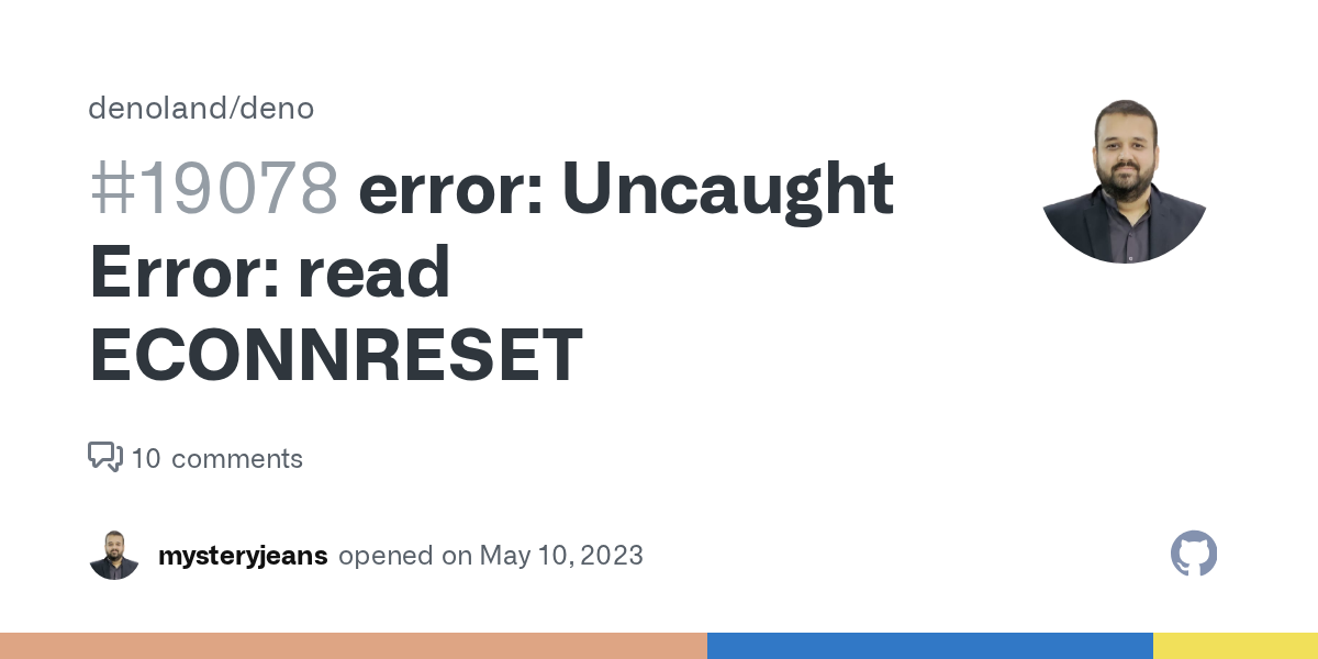 error: Uncaught Error: read ECONNRESET · Issue #19078 · denoland/de...