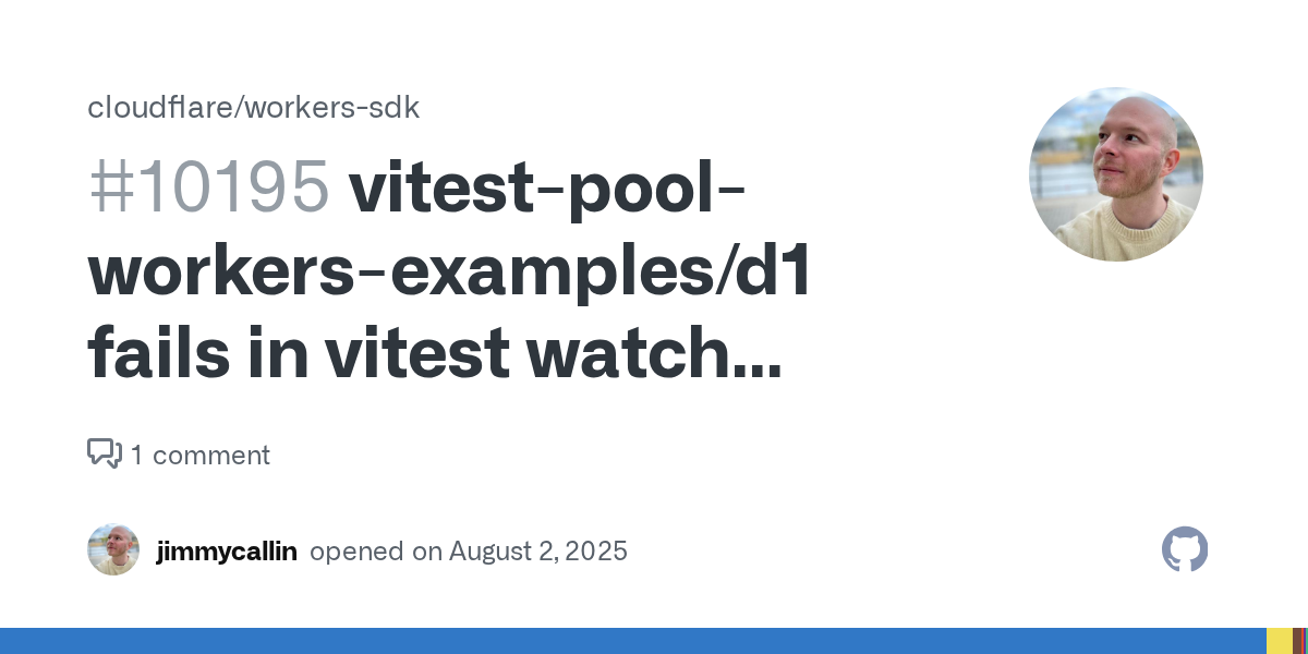 vitest-pool-workers-examples/d1 fails in vitest watch mode · Issue...