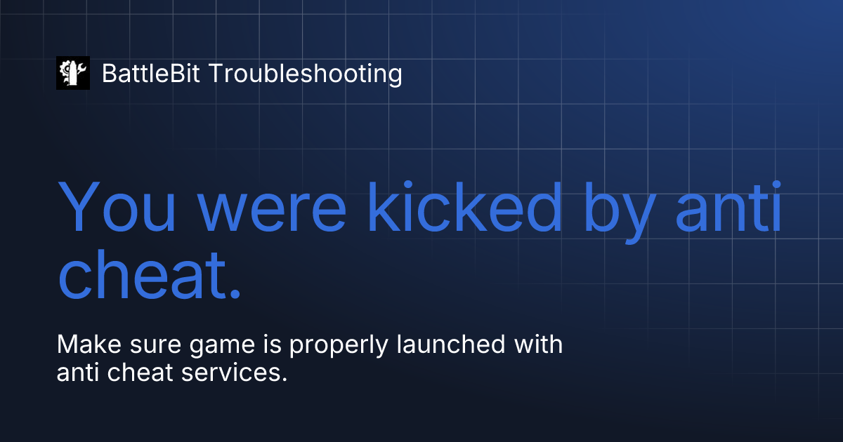 You were kicked by anti cheat. | English | BattleBit Troubleshooting