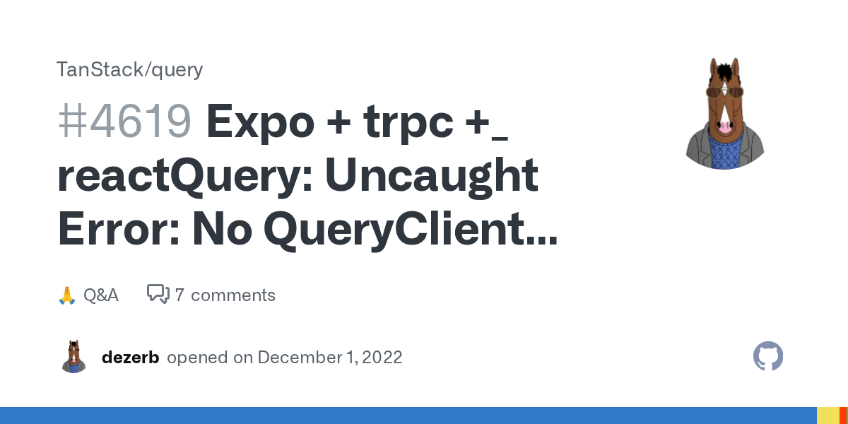 Expo + trpc +_ reactQuery: Uncaught Error: No QueryClient set, use ...