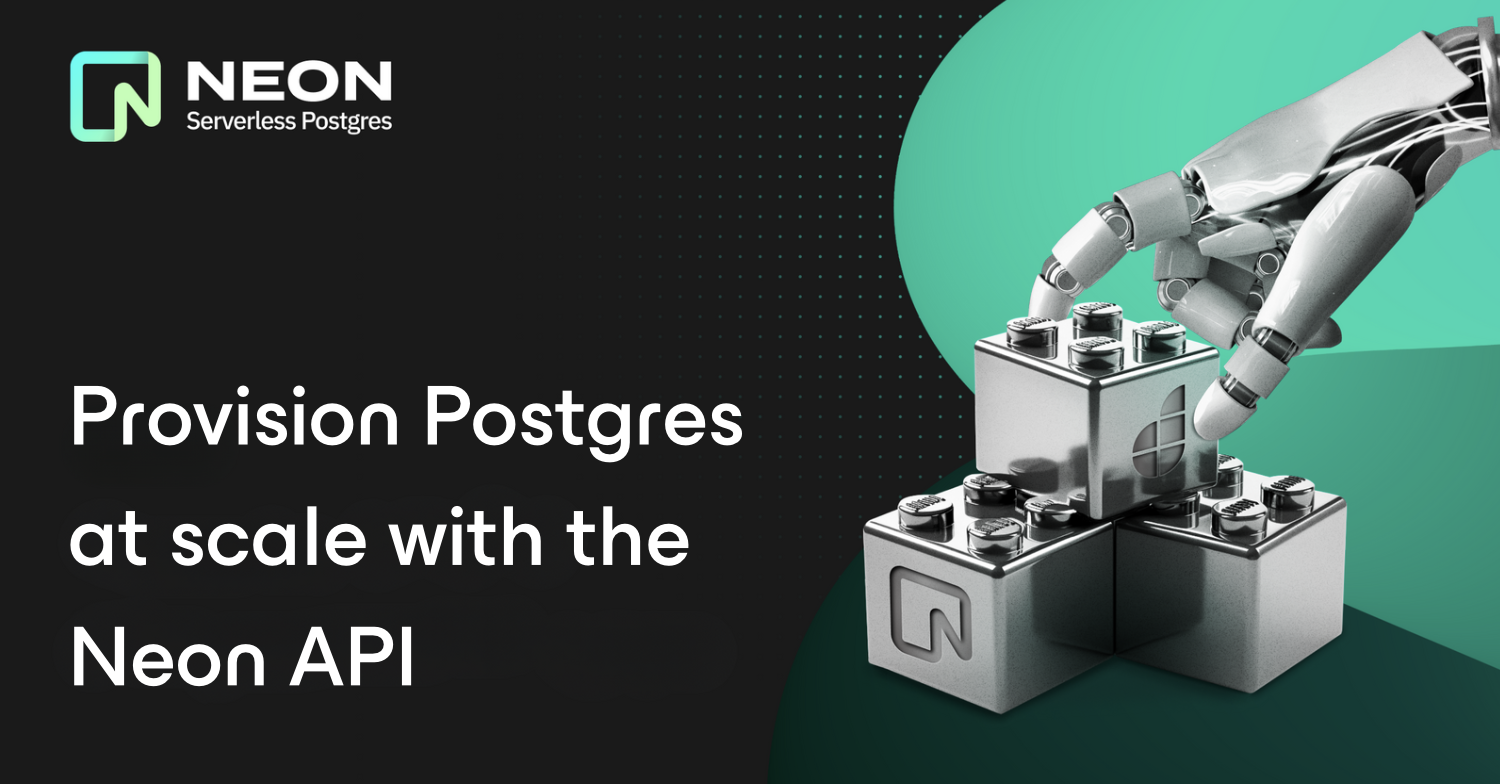 Provision Postgres at Scale with the Neon API - Neon