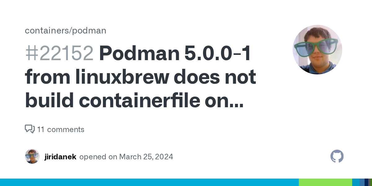 Podman 5.0.0-1 from linuxbrew does not build containerfile on Ubunt...