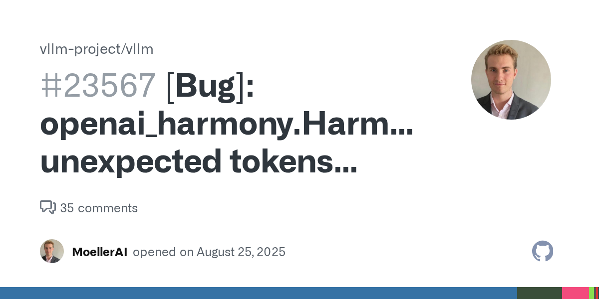 [Bug]: openai_harmony.HarmonyError: unexpected tokens remaining in ...