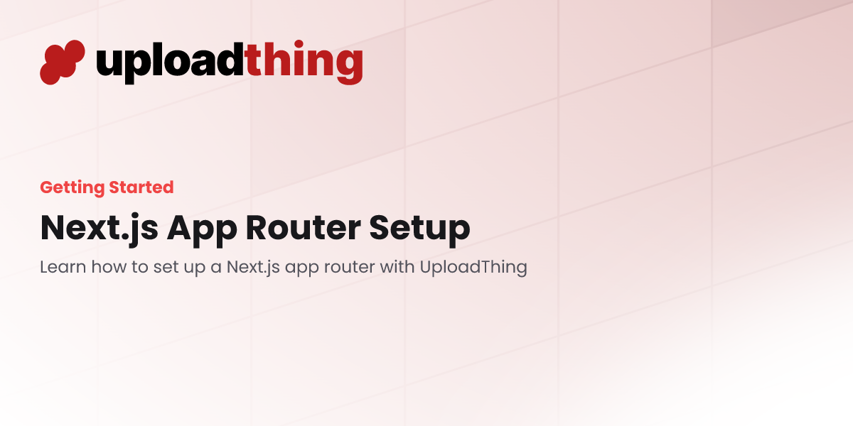 Next.js App Router Setup - UploadThing Docs
