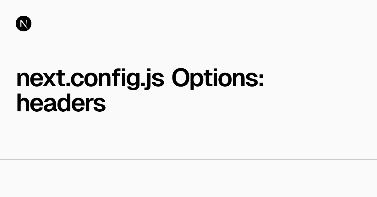 next.config.js Options: headers | Next.js